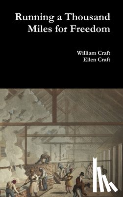 Craft, William, Craft, Ellen - Running a Thousand Miles for Freedom