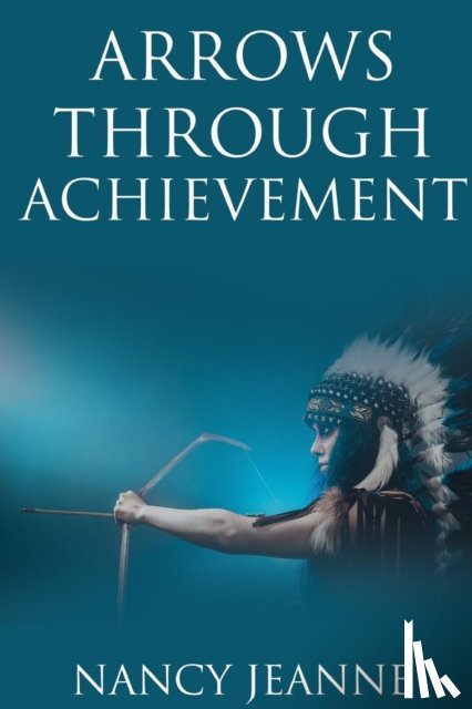 Jeanne, Nancy - Arrows Through Achievement