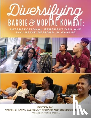 Kafai, Yasmin B., Tynes, Brendesha M., Richard, Gabriela T. - Diversifying Barbie and Mortal Kombat: Intersectional Perspectives and Inclusive Designs in Gaming