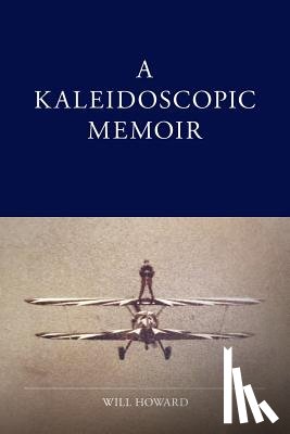 Howard, Will - A Kaleidoscopic Memoir