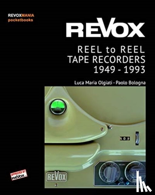 Olgiati, Luca M, Bologna, Paolo - ReVox Reel to Reel Tape Recordes 1949-1993 (pocket ed.)