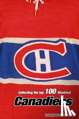 Scott, Richard - Collecting the Top 100 Montreal Canadiens