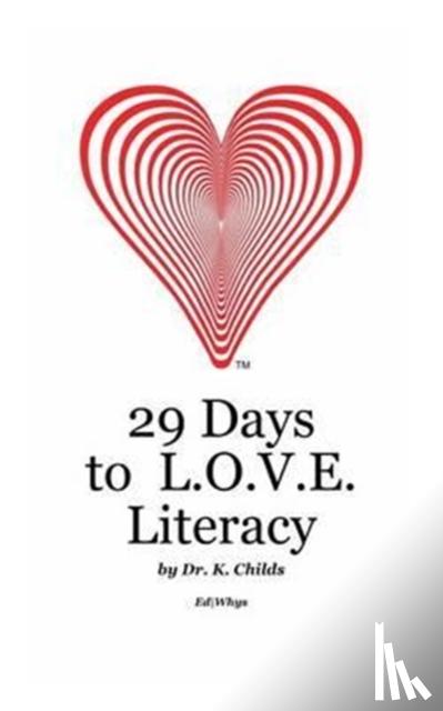 Childs, Dr K - 29 Days to L.O.V.E. Literacy