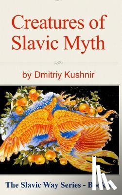 Kushnir, Dmitriy - Creatures of Slavic Myth