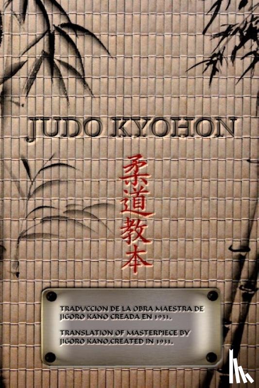 Kano, Jigoro - JUDO KYOHON Translation of masterpiece by Jigoro Kano created in 1931.