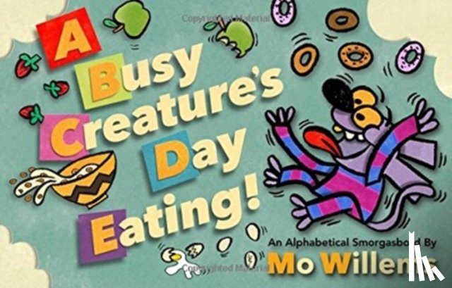 Willems, Mo - A Busy Creature's Day Eating!