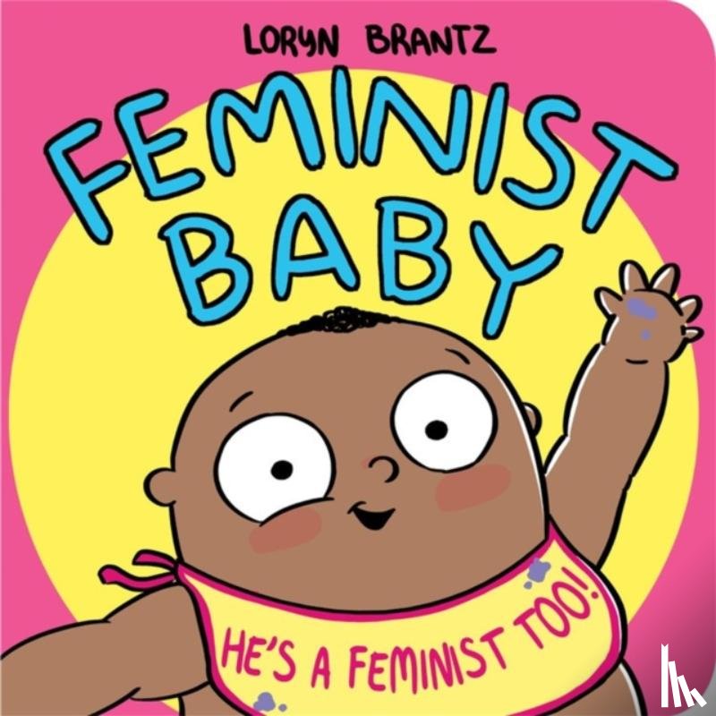Brantz, Loryn - Feminist Baby! He's a Feminist Too!