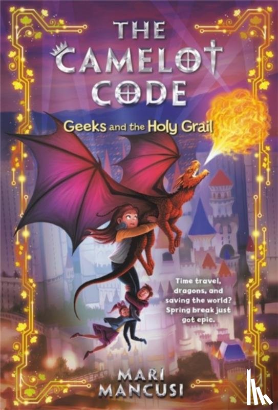Mancusi, Mari - The Camelot Code: Geeks and the Holy Grail