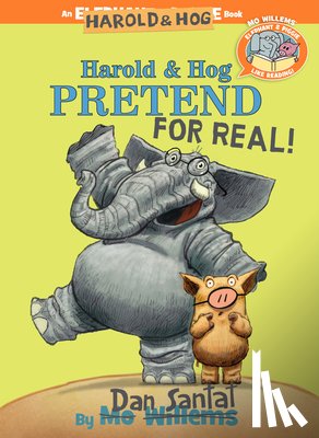 Santat, Dan, Willems, Mo - Harold & Hog Pretend For Real! (Elephant & Piggie Like Reading!)