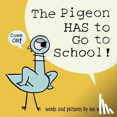 Willems, Mo - Pigeon HAS to Go to School!