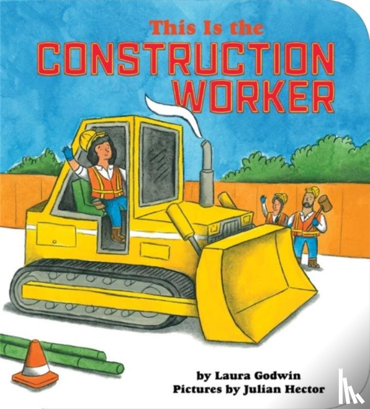 Godwin, Laura - This Is The Construction Worker