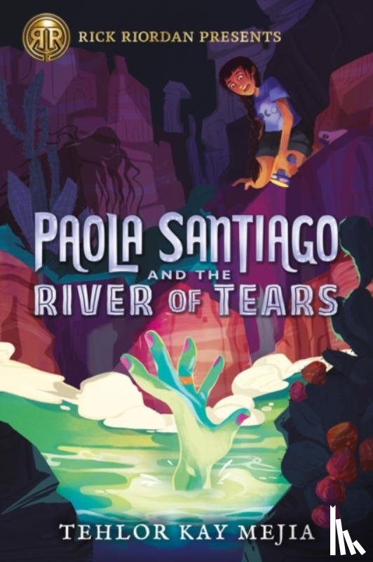 Mejia, Tehlor Kay - Rick Riordan Presents Paola Santiago And The River Of Tears