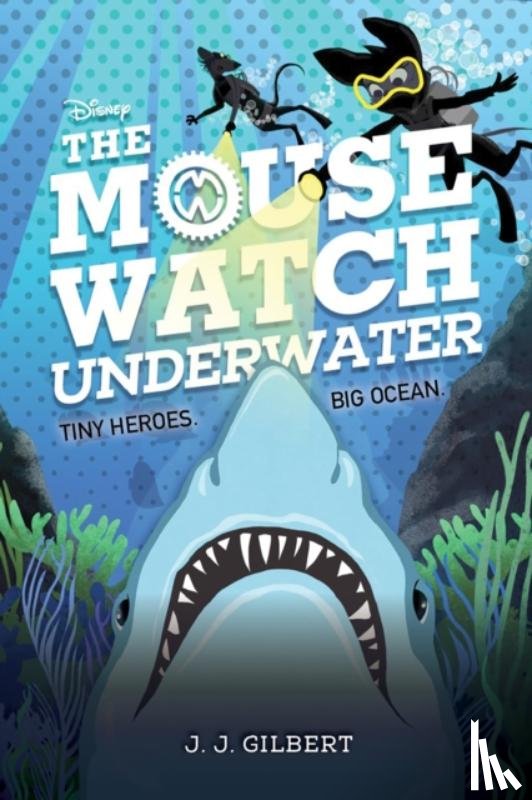 Gilbert, J. J. - Mouse Watch Underwater, The-The Mouse Watch, Book 2