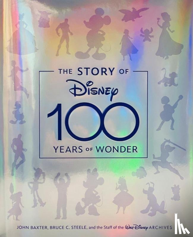 Baxter, John, Steele, Bruce C., Walt Disney Archives - The Story of Disney: 100 Years of Wonder