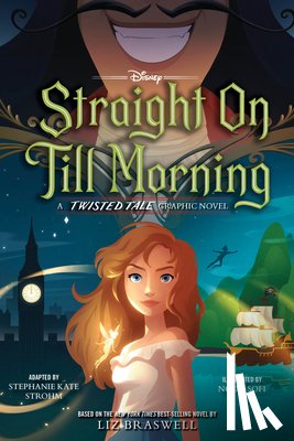 Strohm, Stephanie Kate - Straight on Till Morning: A Twisted Tale Graphic Novel