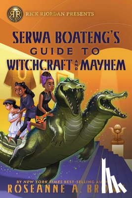 Brown, Roseanne A. - Rick Riordan Presents: Serwa Boateng's Guide to Witchcraft and Mayhem