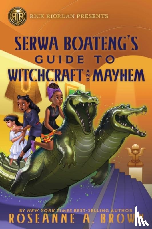 Brown, Roseanne A. - Rick Riordan Presents: Serwa Boateng's Guide to Witchcraft and Mayhem