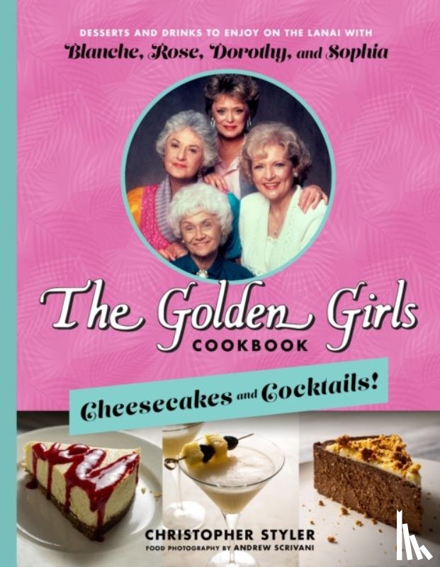 Styler, Christopher - The Golden Girls: Cheesecakes and Cocktails!