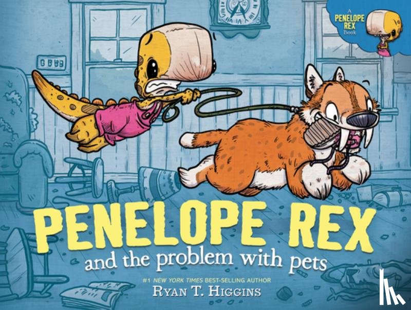 Higgins, Ryan T. - Penelope Rex and the Problem with Pets