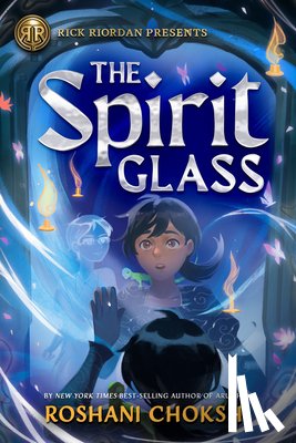 Chokshi, Roshani - Rick Riordan Presents: The Spirit Glass