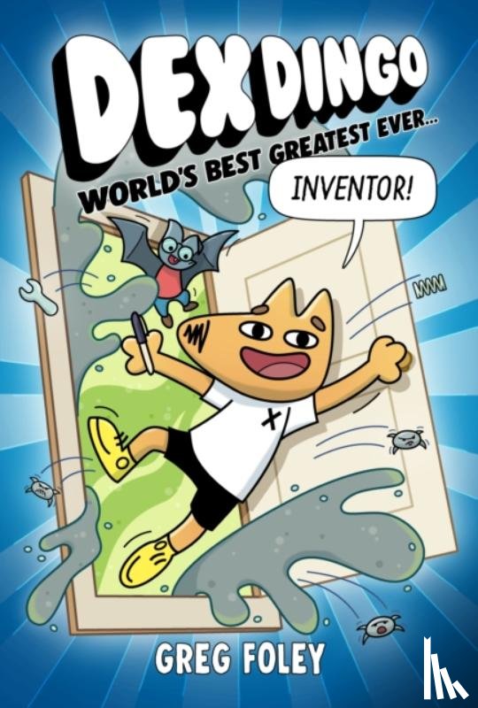 Foley, Greg - Dex Dingo: World's Best Greatest Ever Inventor