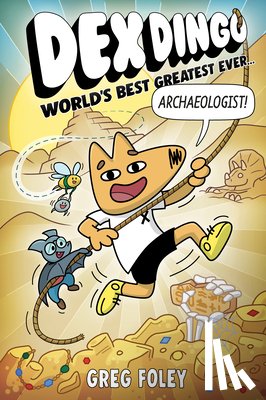 Foley, Greg - Dex Dingo: World's Best Greatest Ever Archaeologist