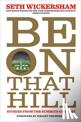Wickersham, Seth - Be on That Hill: Stories from the Summits of Sport