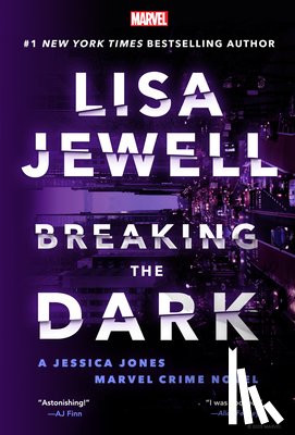 Jewell, Lisa - Breaking the Dark: A Jessica Jones Marvel Crime Novel