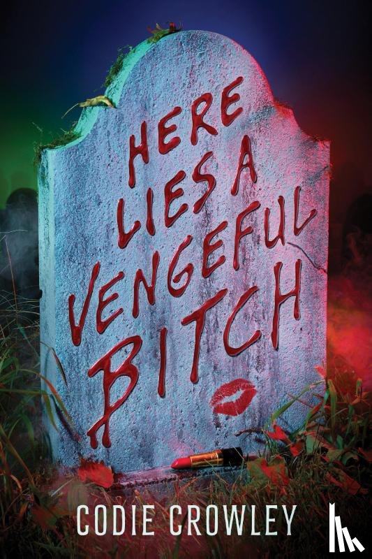 Crowley, Codie - Here Lies a Vengeful Bitch