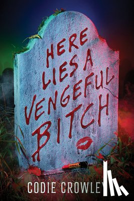 Crowley, Codie - Here Lies a Vengeful Bitch