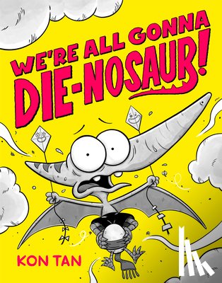 Tan, Kon - We're All Gonna Die-nosaur!