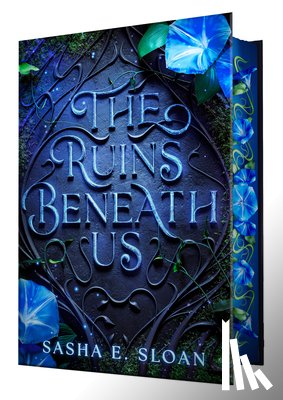 Sloan, Sasha E. - The Ruins Beneath Us