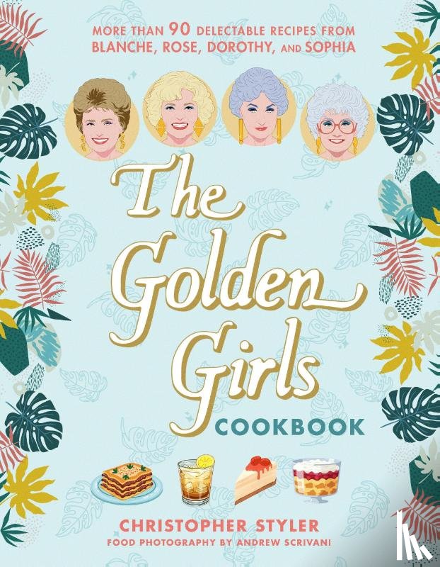 Styler, Christopher - The Golden Girls Cookbook