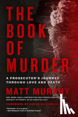 Murphy, Matt - The Book of Murder: A Prosecutor's Journey Through Love and Death