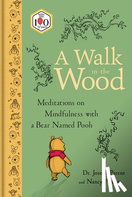 Parent, Joseph - A Walk in the Wood: Meditations on Mindfulness with a Bear Named Pooh