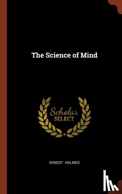 Holmes, Ernest - The Science of Mind
