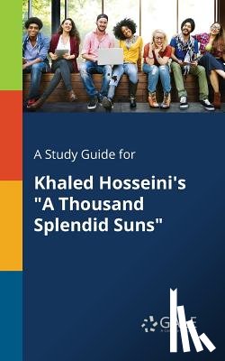 Gale, Cengage Learning - A Study Guide for Khaled Hosseini's a Thousand Splendid Suns