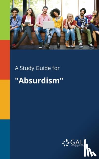 Gale, Cengage Learning - A Study Guide for "Absurdism"
