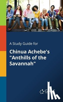 Gale, Cengage Learning - A Study Guide for Chinua Achebe's Anthills of the Savannah