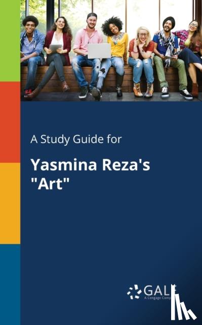 Gale, Cengage Learning - A Study Guide for Yasmina Reza's Art