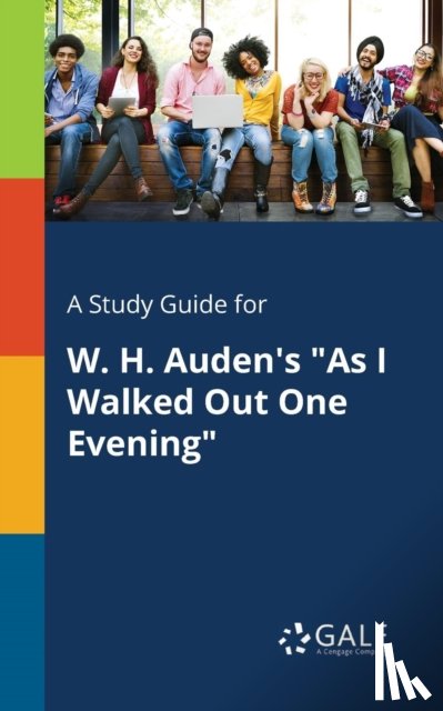 Gale, Cengage Learning - A Study Guide for W. H. Auden's "As I Walked Out One Evening"