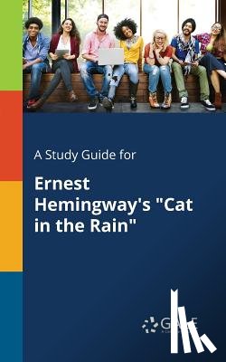 Gale, Cengage Learning - A Study Guide for Ernest Hemingway's Cat in the Rain