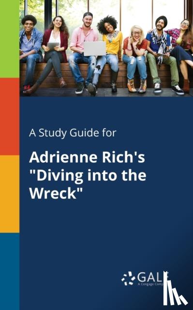 Gale, Cengage Learning - A Study Guide for Adrienne Rich's "Diving Into the Wreck"