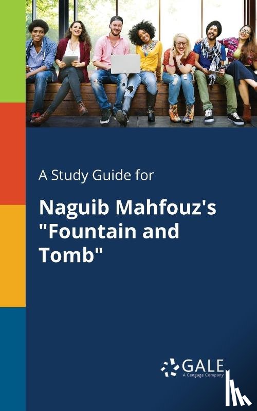 Gale, Cengage Learning - A Study Guide for Naguib Mahfouz's "Fountain and Tomb"