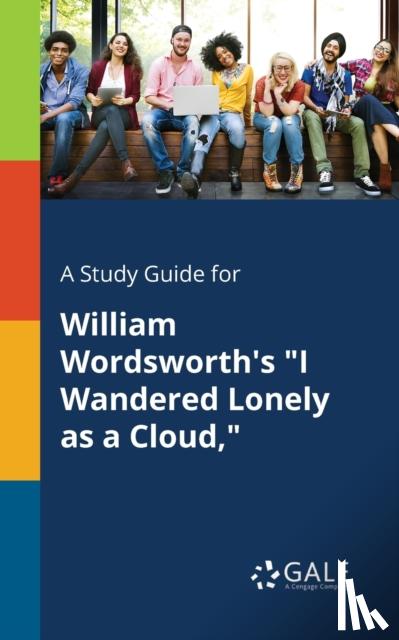 Gale, Cengage Learning - A Study Guide for William Wordsworth's "I Wandered Lonely as a Cloud,"