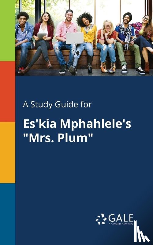 Gale, Cengage Learning - A Study Guide for Es'kia Mphahlele's "Mrs. Plum"