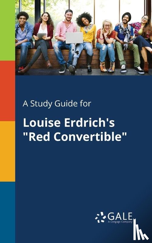 Gale, Cengage Learning - A Study Guide for Louise Erdrich's Red Convertible