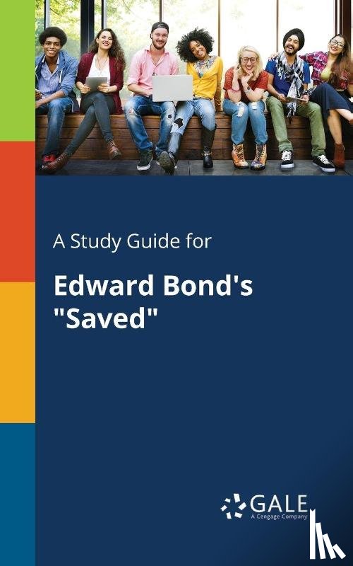 Gale, Cengage Learning - A Study Guide for Edward Bond's "Saved"