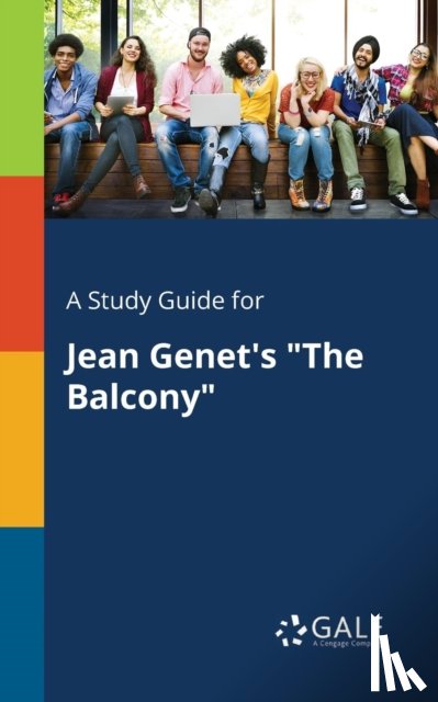 Gale, Cengage Learning - A Study Guide for Jean Genet's "The Balcony"