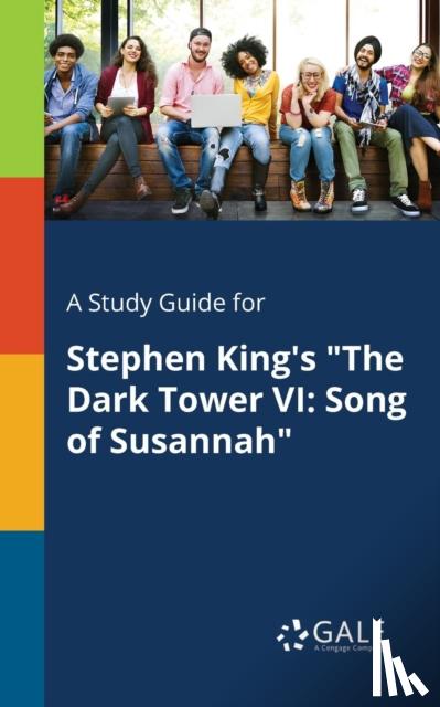 Gale, Cengage Learning - A Study Guide for Stephen King's "The Dark Tower VI